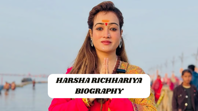 Harsha Richhariya Biography