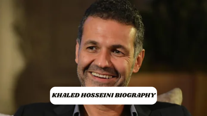 Khaled Hosseini Biography