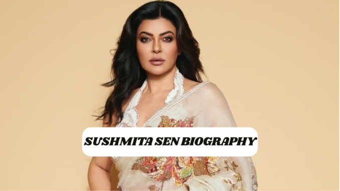 Sushmita Sen Biography